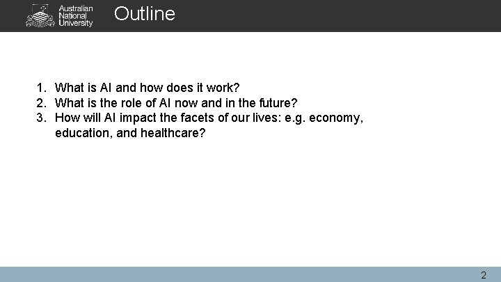 Outline 1. What is AI and how does it work? 2. What is the Outline 1. What is AI and how does it work? 2. What is the