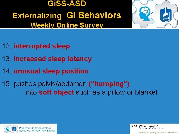 Gi. SS-ASD Externalizing GI Behaviors Weekly Online Survey 12. interrupted sleep 13. increased sleep Gi. SS-ASD Externalizing GI Behaviors Weekly Online Survey 12. interrupted sleep 13. increased sleep