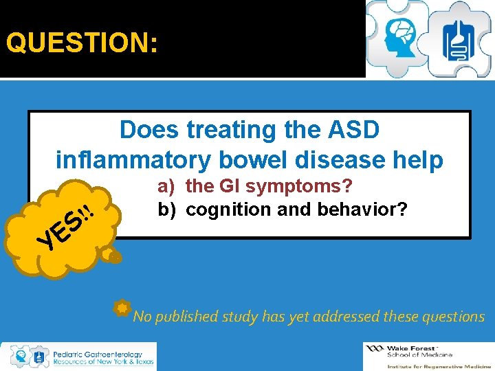 QUESTION: Does treating the ASD inflammatory bowel disease help E Y ! ! S QUESTION: Does treating the ASD inflammatory bowel disease help E Y ! ! S
