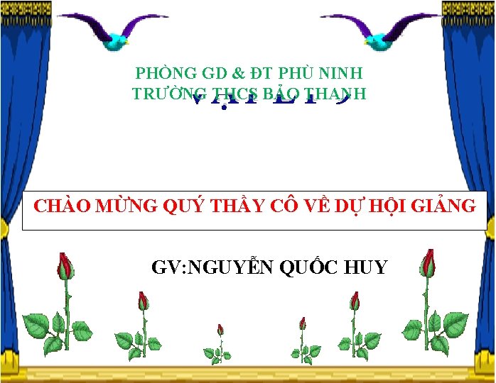 PHÒNG GD & ĐT PHÙ NINH TRƯỜNG THCS BẢO THANH VẬT LÝ 9 CHÀO