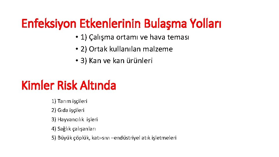 Enfeksiyon Etkenlerinin Bulaşma Yolları • 1) Çalışma ortamı ve hava teması • 2) Ortak