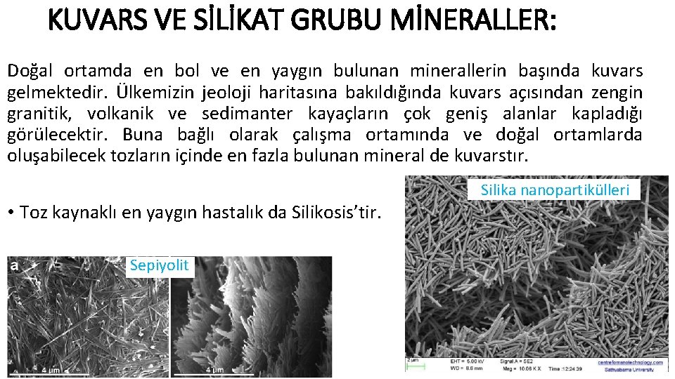 KUVARS VE SİLİKAT GRUBU MİNERALLER: Doğal ortamda en bol ve en yaygın bulunan minerallerin