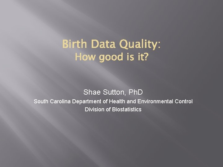 Shae Sutton, Ph. D South Carolina Department of Health and Environmental Control Division of