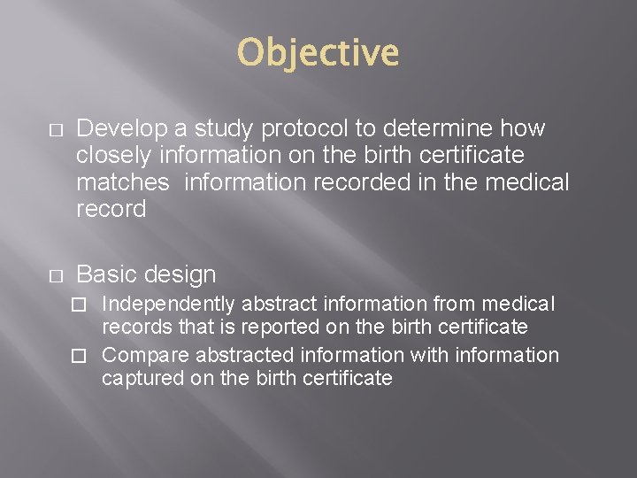 � Develop a study protocol to determine how closely information on the birth certificate
