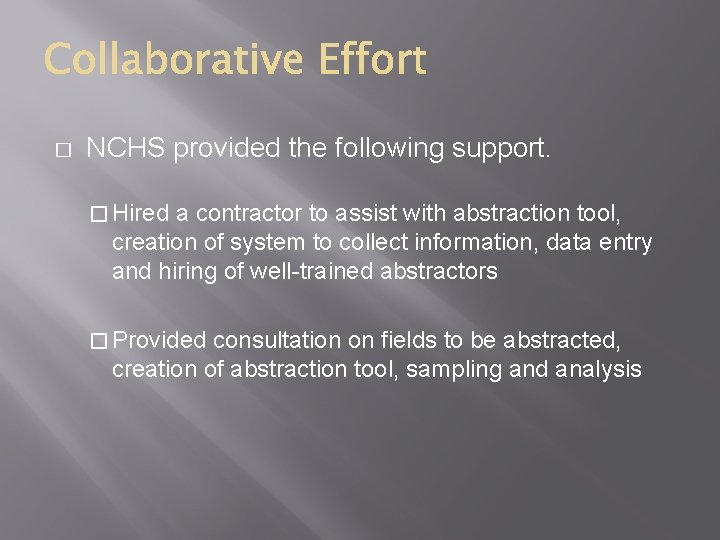 � NCHS provided the following support. � Hired a contractor to assist with abstraction