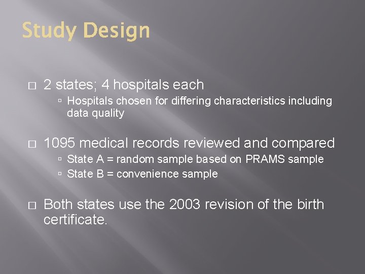 � 2 states; 4 hospitals each Hospitals chosen for differing characteristics including data quality