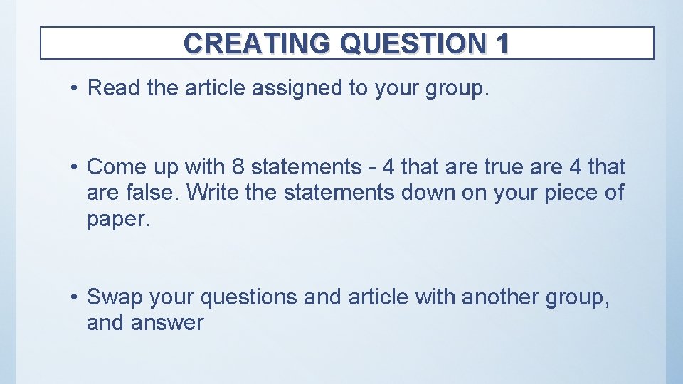 CREATING QUESTION 1 • Read the article assigned to your group. • Come up