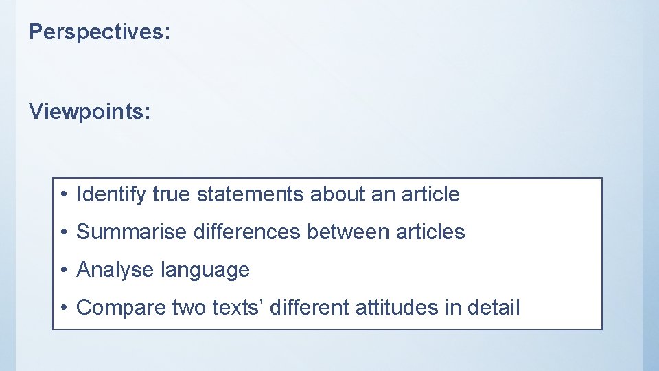 Perspectives: Viewpoints: • Identify true statements about an article • Summarise differences between articles