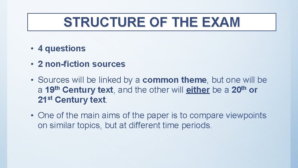 STRUCTURE OF THE EXAM • 4 questions • 2 non-fiction sources • Sources will