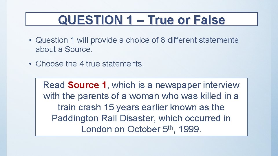 QUESTION 1 – True or False • Question 1 will provide a choice of