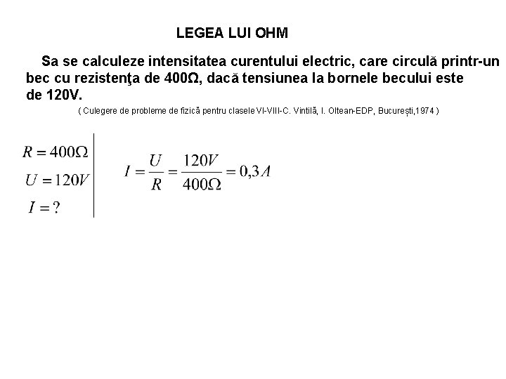 LEGEA LUI OHM Sa se calculeze intensitatea curentului electric, care circulă printr-un bec cu