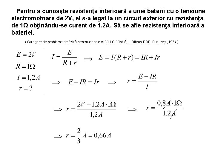 Pentru a cunoaşte rezistenţa interioară a unei baterii cu o tensiune electromotoare de 2