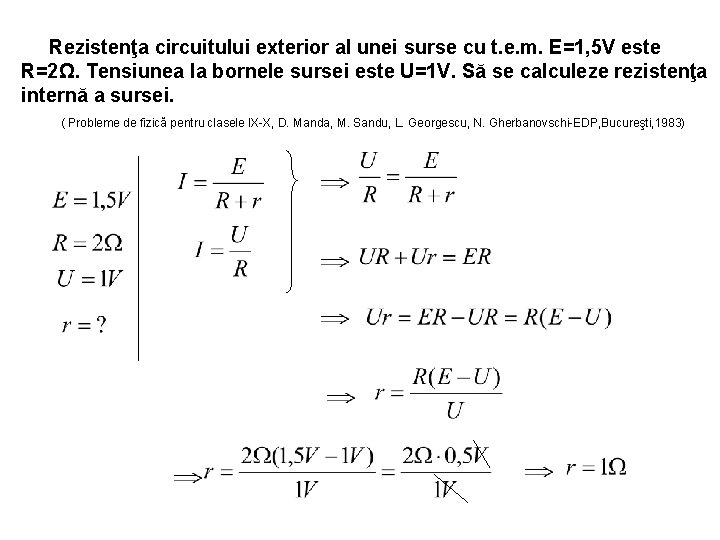 Rezistenţa circuitului exterior al unei surse cu t. e. m. E=1, 5 V este
