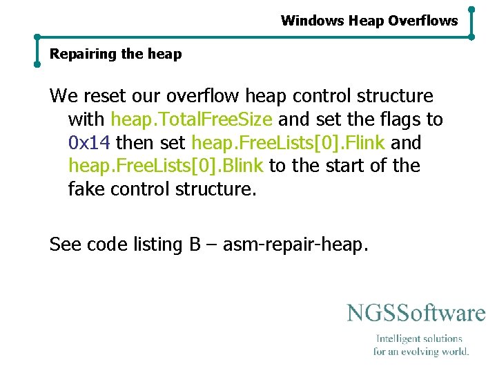 Windows Heap Overflows Repairing the heap We reset our overflow heap control structure with Windows Heap Overflows Repairing the heap We reset our overflow heap control structure with