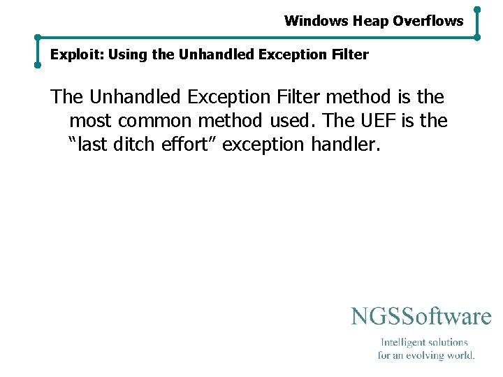 Windows Heap Overflows Exploit: Using the Unhandled Exception Filter The Unhandled Exception Filter method Windows Heap Overflows Exploit: Using the Unhandled Exception Filter The Unhandled Exception Filter method