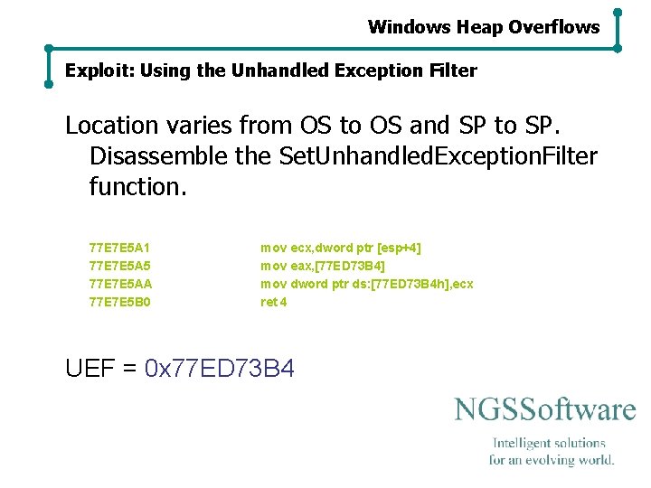 Windows Heap Overflows Exploit: Using the Unhandled Exception Filter Location varies from OS to Windows Heap Overflows Exploit: Using the Unhandled Exception Filter Location varies from OS to