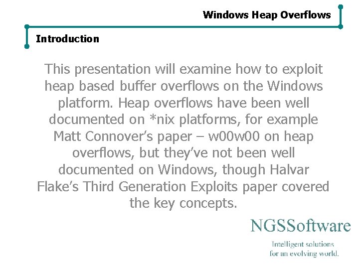 Windows Heap Overflows Introduction This presentation will examine how to exploit heap based buffer Windows Heap Overflows Introduction This presentation will examine how to exploit heap based buffer