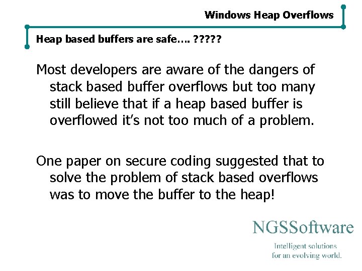 Windows Heap Overflows Heap based buffers are safe…. ? ? ? Most developers are Windows Heap Overflows Heap based buffers are safe…. ? ? ? Most developers are