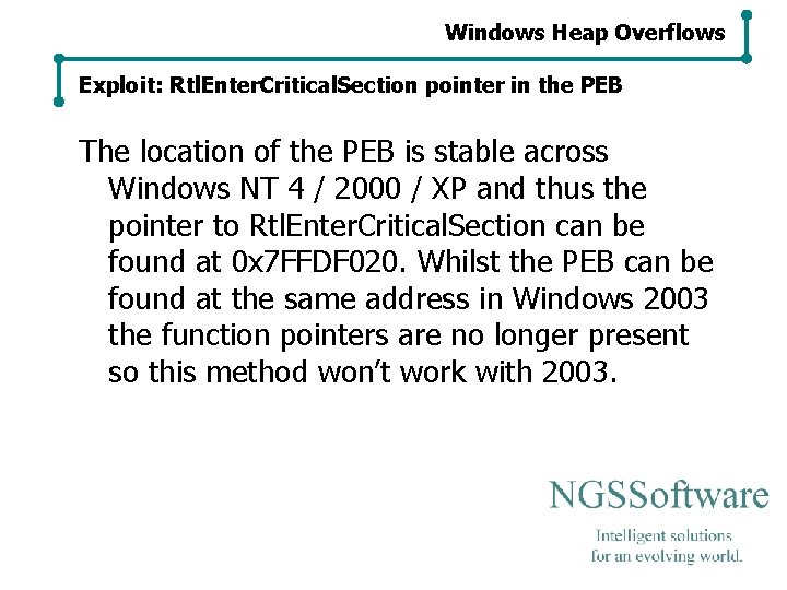 Windows Heap Overflows Exploit: Rtl. Enter. Critical. Section pointer in the PEB The location Windows Heap Overflows Exploit: Rtl. Enter. Critical. Section pointer in the PEB The location