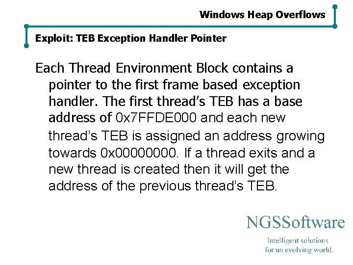 Windows Heap Overflows Exploit: TEB Exception Handler Pointer Each Thread Environment Block contains a Windows Heap Overflows Exploit: TEB Exception Handler Pointer Each Thread Environment Block contains a