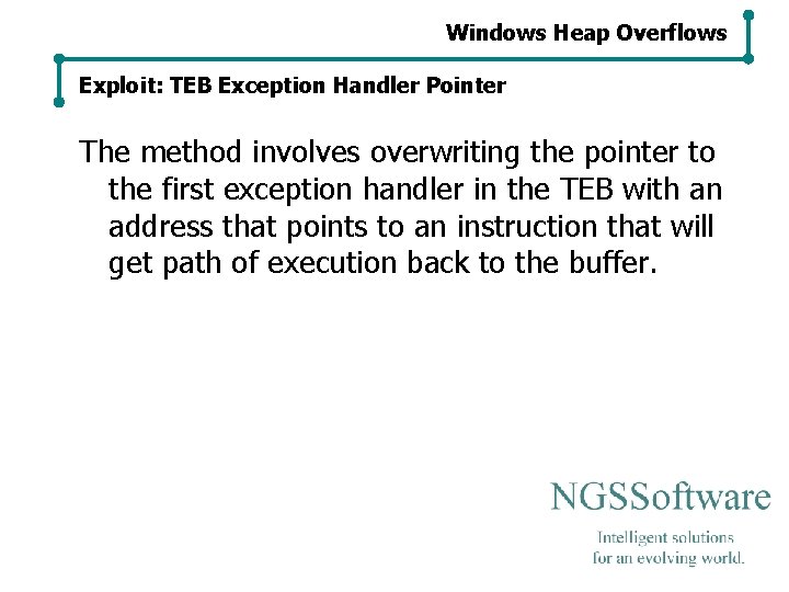 Windows Heap Overflows Exploit: TEB Exception Handler Pointer The method involves overwriting the pointer Windows Heap Overflows Exploit: TEB Exception Handler Pointer The method involves overwriting the pointer