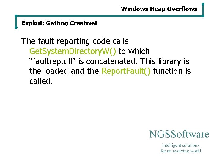 Windows Heap Overflows Exploit: Getting Creative! The fault reporting code calls Get. System. Directory. Windows Heap Overflows Exploit: Getting Creative! The fault reporting code calls Get. System. Directory.