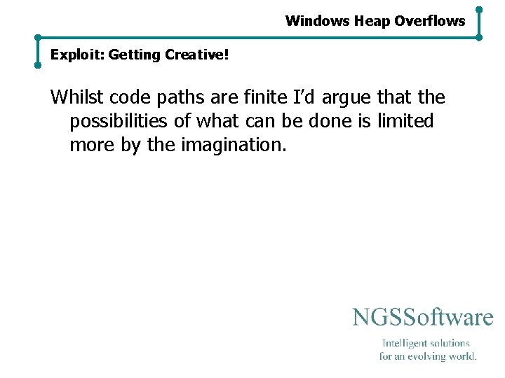 Windows Heap Overflows Exploit: Getting Creative! Whilst code paths are finite I’d argue that Windows Heap Overflows Exploit: Getting Creative! Whilst code paths are finite I’d argue that