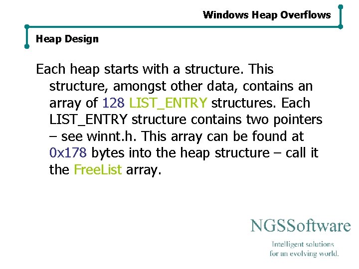 Windows Heap Overflows Heap Design Each heap starts with a structure. This structure, amongst Windows Heap Overflows Heap Design Each heap starts with a structure. This structure, amongst