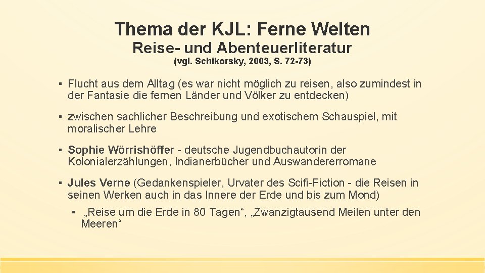 Thema der KJL: Ferne Welten Reise- und Abenteuerliteratur (vgl. Schikorsky, 2003, S. 72 -73)