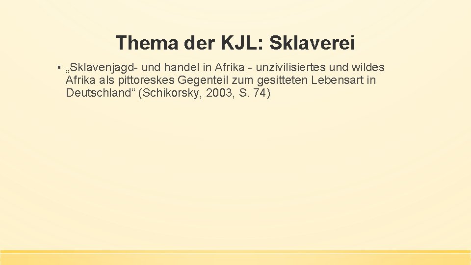 Thema der KJL: Sklaverei ▪ „Sklavenjagd- und handel in Afrika - unzivilisiertes und wildes