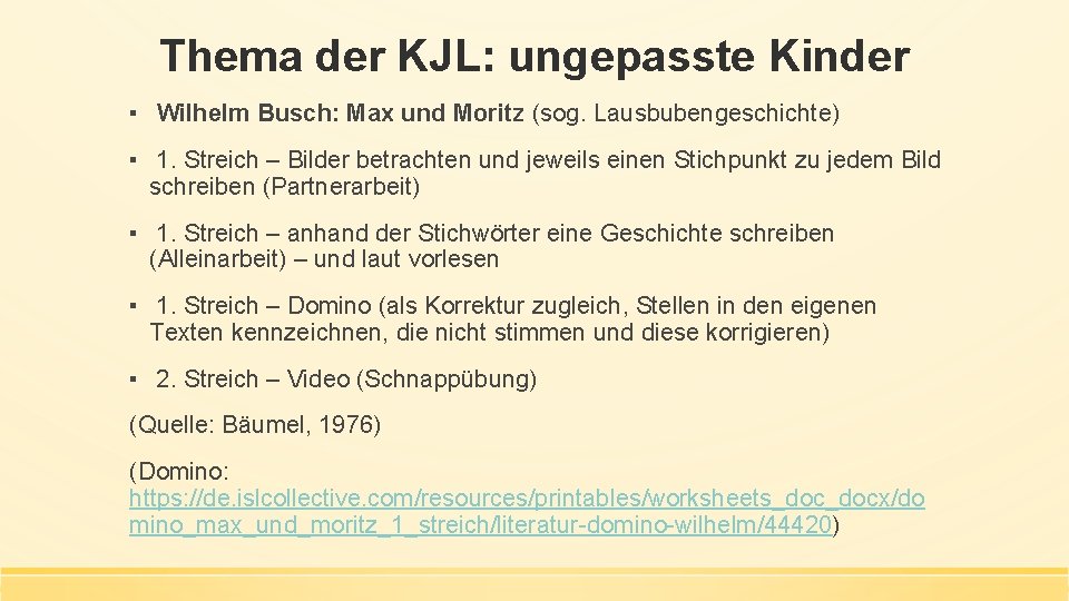 Thema der KJL: ungepasste Kinder ▪ Wilhelm Busch: Max und Moritz (sog. Lausbubengeschichte) ▪