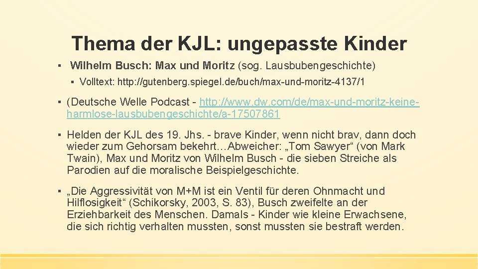 Thema der KJL: ungepasste Kinder ▪ Wilhelm Busch: Max und Moritz (sog. Lausbubengeschichte) ▪