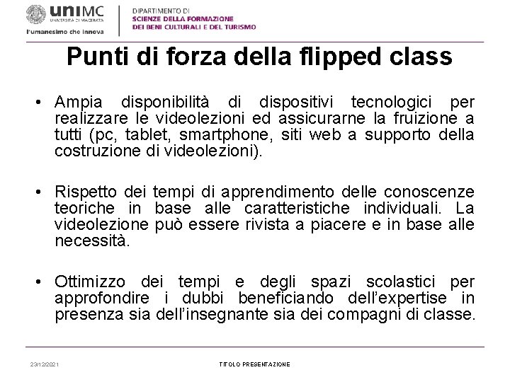 Punti di forza della flipped class • Ampia disponibilità di dispositivi tecnologici per realizzare