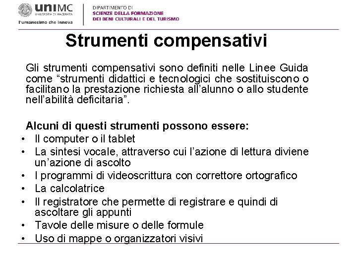 Strumenti compensativi Gli strumenti compensativi sono definiti nelle Linee Guida come “strumenti didattici e