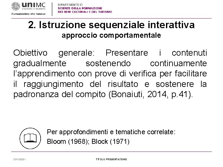 2. Istruzione sequenziale interattiva approccio comportamentale Obiettivo generale: Presentare i contenuti gradualmente sostenendo continuamente