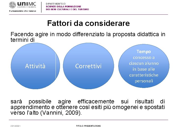 Fattori da considerare Facendo agire in modo differenziato la proposta didattica in termini di