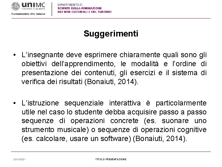 Suggerimenti • L’insegnante deve esprimere chiaramente quali sono gli obiettivi dell’apprendimento, le modalità e