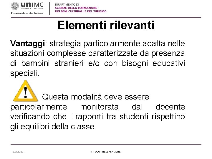 Elementi rilevanti Vantaggi: strategia particolarmente adatta nelle situazioni complesse caratterizzate da presenza di bambini