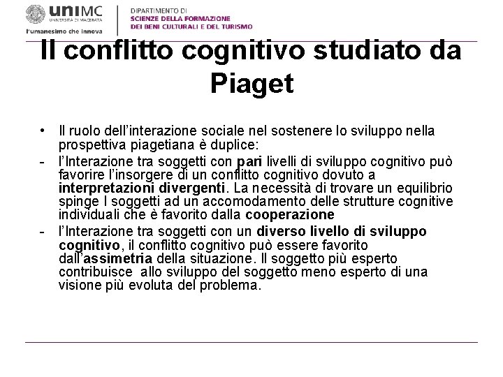 Il conflitto cognitivo studiato da Piaget • Il ruolo dell’interazione sociale nel sostenere lo