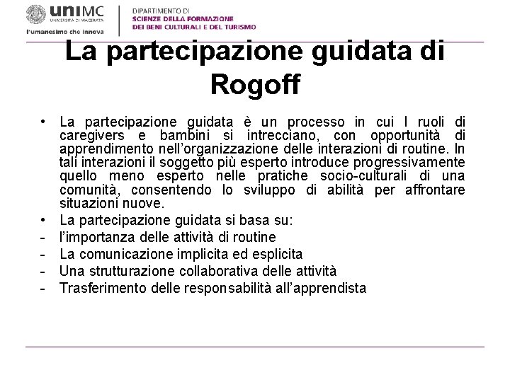 La partecipazione guidata di Rogoff • La partecipazione guidata è un processo in cui