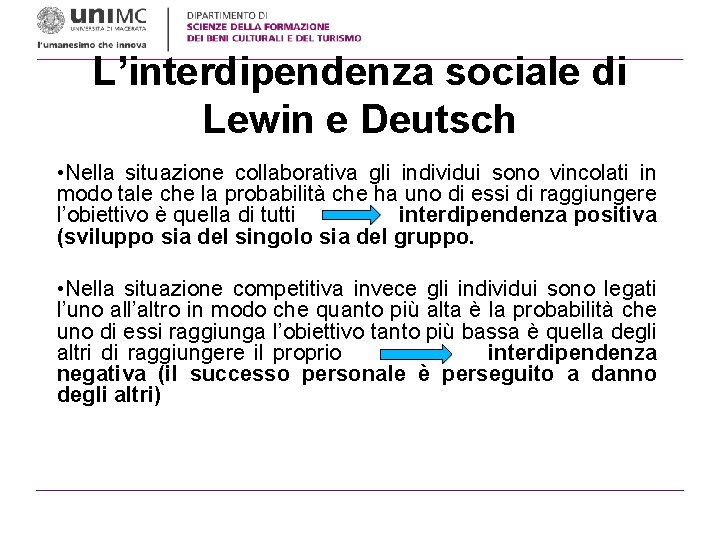 L’interdipendenza sociale di Lewin e Deutsch • Nella situazione collaborativa gli individui sono vincolati