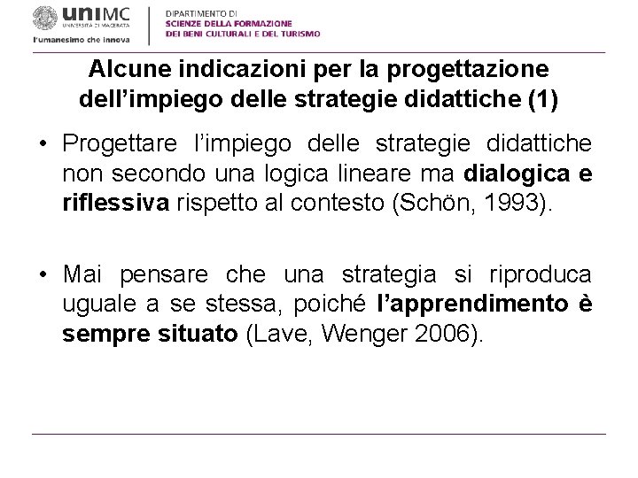 Alcune indicazioni per la progettazione dell’impiego delle strategie didattiche (1) • Progettare l’impiego delle