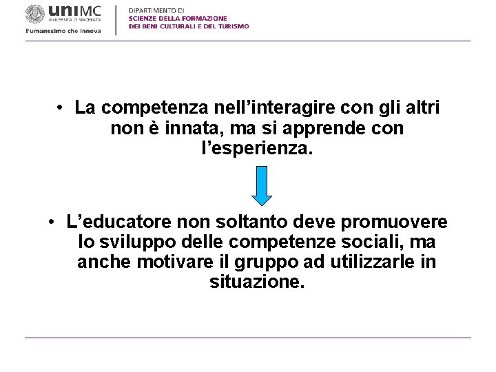  • La competenza nell’interagire con gli altri non è innata, ma si apprende