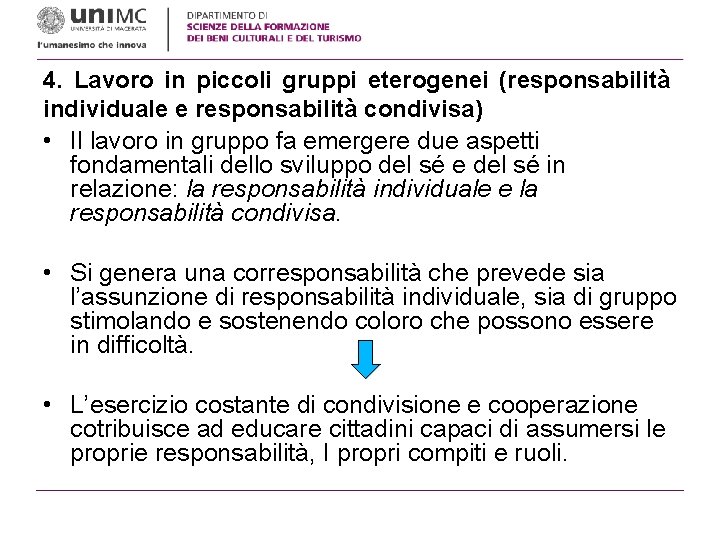 4. Lavoro in piccoli gruppi eterogenei (responsabilità individuale e responsabilità condivisa) • Il lavoro