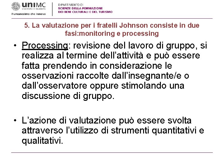 5. La valutazione per i fratelli Johnson consiste in due fasi: monitoring e processing