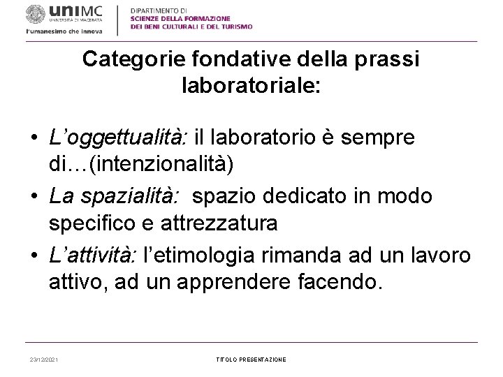 Categorie fondative della prassi laboratoriale: • L’oggettualità: il laboratorio è sempre di…(intenzionalità) • La