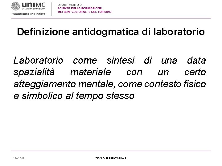 Definizione antidogmatica di laboratorio Laboratorio come sintesi di una data spazialità materiale con un