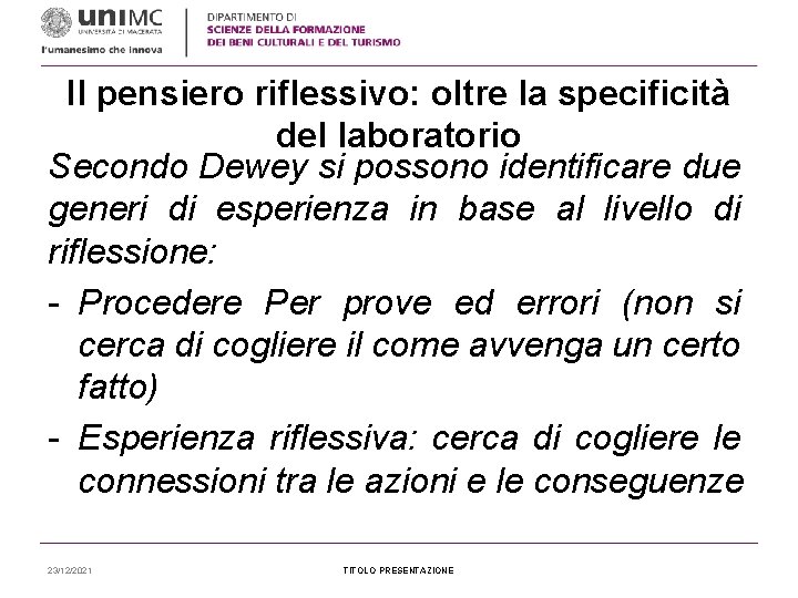 Il pensiero riflessivo: oltre la specificità del laboratorio Secondo Dewey si possono identificare due