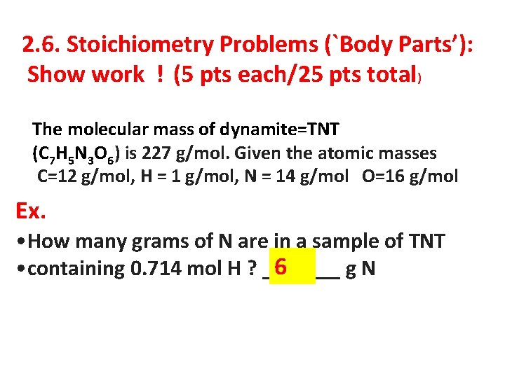 2. 6. Stoichiometry Problems (`Body Parts’): Show work ! (5 pts each/25 pts total)