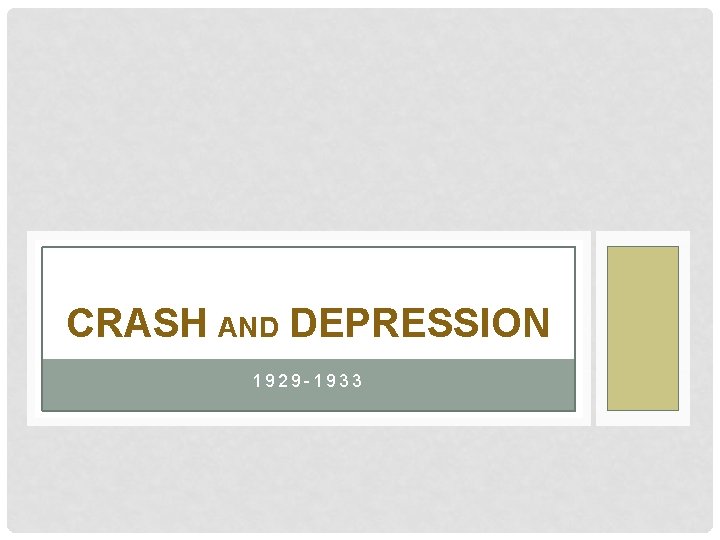 CRASH AND DEPRESSION 1929 -1933 